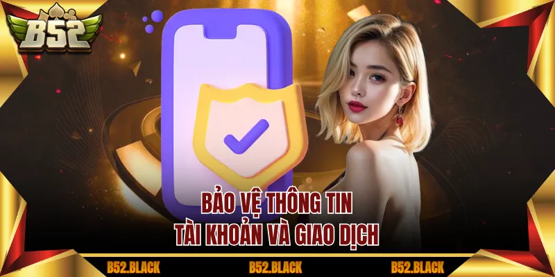 Bảo vệ thông tin tài khoản và giao dịch
