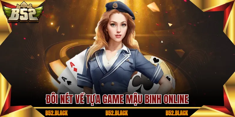 Đôi nét về tựa game mậu binh online