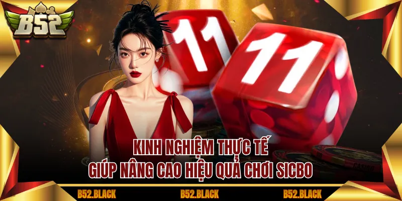 Kinh nghiệm thực tế giúp nâng cao hiệu quả chơi Sicbo