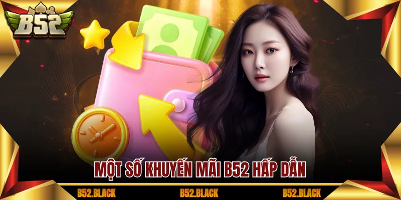 Một số khuyến mãi B52 hấp dẫn