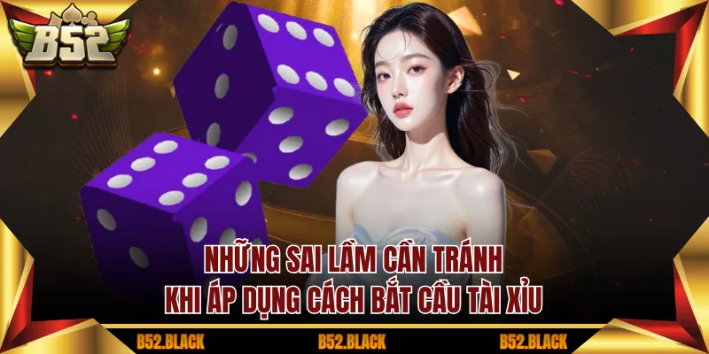 Những sai lầm cần tránh khi áp dụng cách bắt cầu tài xỉu