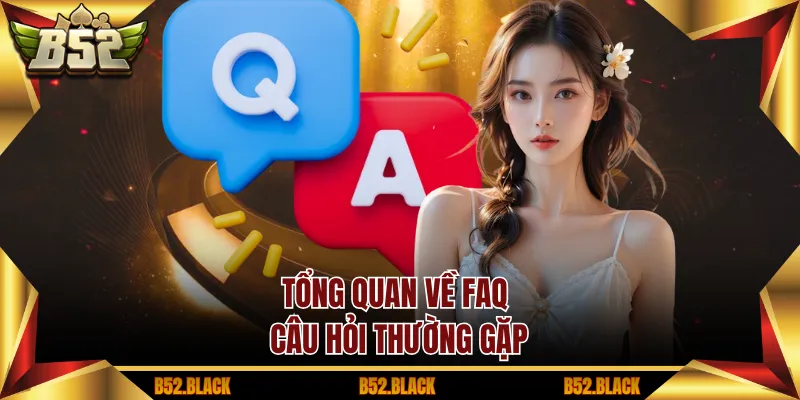 Tổng quan về FAQ – Câu hỏi thường gặp